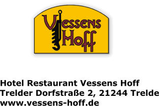 Hotel Restaurant Vessens Hoff Trelder Dorfstraße 2, 21244 Trelde www.vessens-hoff.de