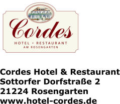 Cordes Hotel & Restaurant Sottorfer Dorfstraße 2 21224 Rosengarten www.hotel-cordes.de